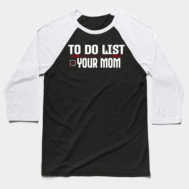 To Do List Your Mom Baseball T-Shirt by Officail STORE